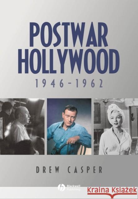 Postwar Hollywood: 1946-1962 Casper, Drew 9781405150743 Blackwell Publishers