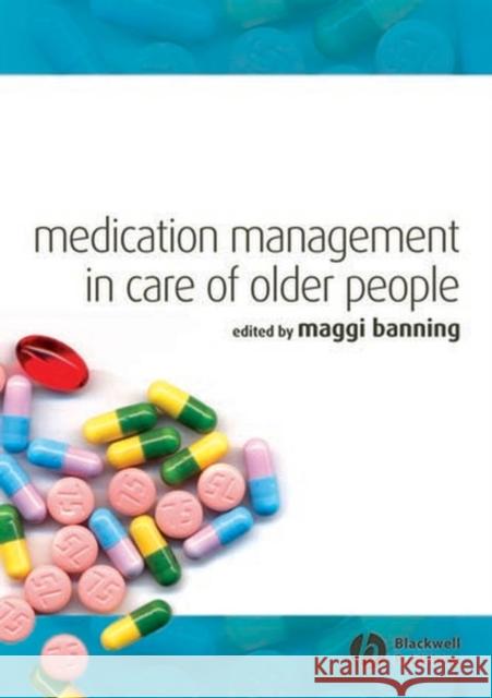 Medication Management in Care of Older People Maggi (Dr, Brunel University, Uk) Banning 9781405151740 