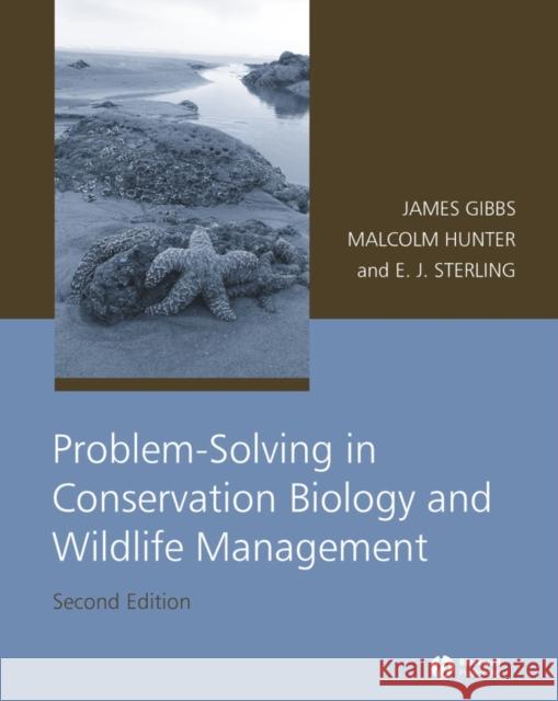 Problem-Solving in Conservation Biology and Wildlife Management James P. Gibbs Malcolm L. Hunter Eleanor J. Sterling 9781405152877 Blackwell Publishers