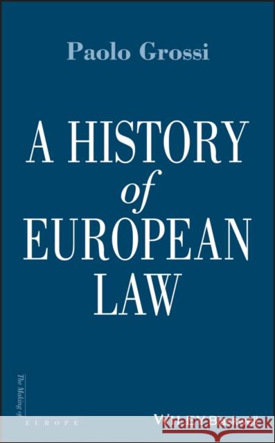 A History of European Law Paolo Grossi Laurence Hooper 9781405152945