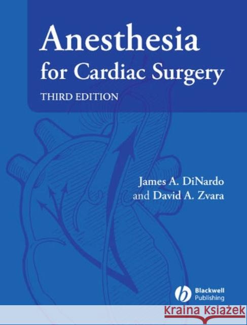 Anesthesia for Cardiac Surgery James A. Dinardo David A. Zvara 9781405153638 Wiley-Blackwell