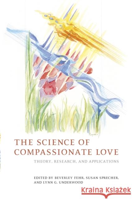 The Science of Compassionate Love: Theory, Research, and Applications Fehr, Beverley 9781405153942
