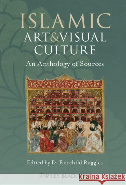 Islamic Art and Visual Culture Ruggles, D. Fairchild 9781405154017 Wiley-Blackwell (an imprint of John Wiley & S