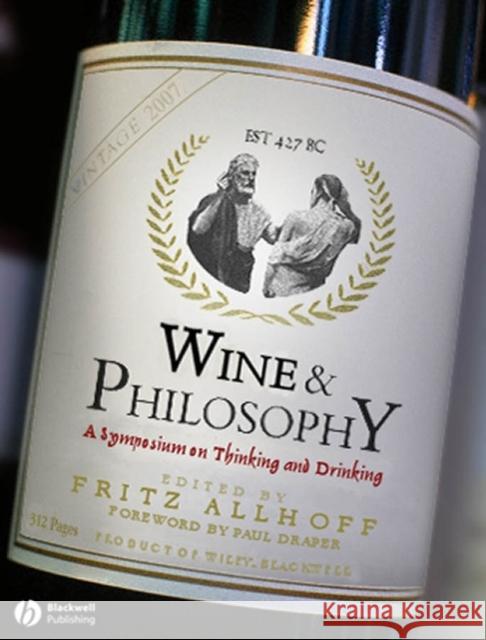 Wine and Philosophy: A Symposium on Thinking and Drinking Allhoff, Fritz 9781405154314 0