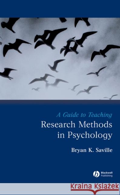 A Guide to Teaching Research Methods in Psychology Bryan Saville Saville 9781405154802 Wiley-Blackwell