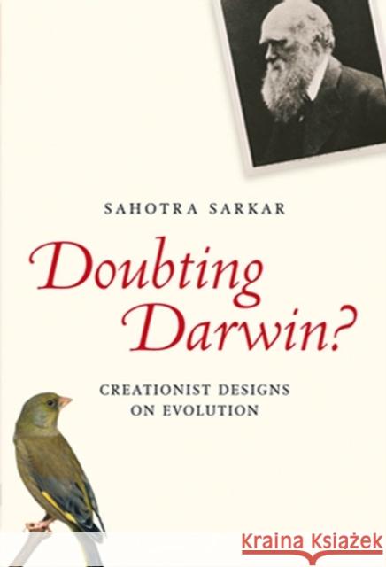 Doubting Darwin?: Creationist Designs on Evolution Sakar, Sahotra 9781405154901 Blackwell Publishers