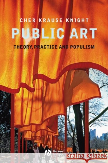 Public Art: Theory, Practice and Populism Knight, Cher Krause 9781405155595 Blackwell Publishers