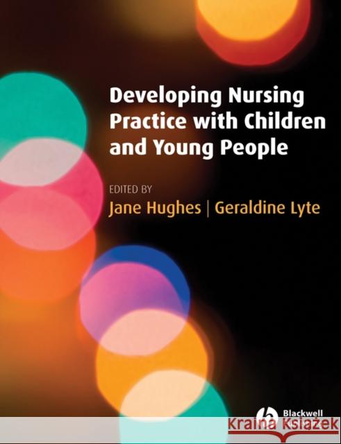 Developing Nursing Practice with Children and Young People Geraldine Lyte 9781405156059 0