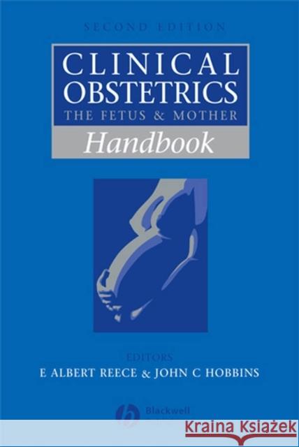 Handbook of Clinical Obstetrics: The Fetus and Mother Reece, E. Albert 9781405156097 Blackwell Publishers