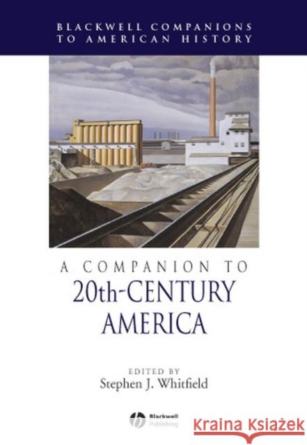 A Companion to 20th-Century America Stephen J. Whitfield 9781405156523 Blackwell Publishers