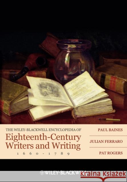 The Wiley-Blackwell Encyclopedia of Eighteenth-Century Writers and Writing, 1660-1789 Baines, Paul 9781405156691