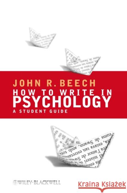 How to Write in Psychology: A Student Guide Beech, John R. 9781405156943