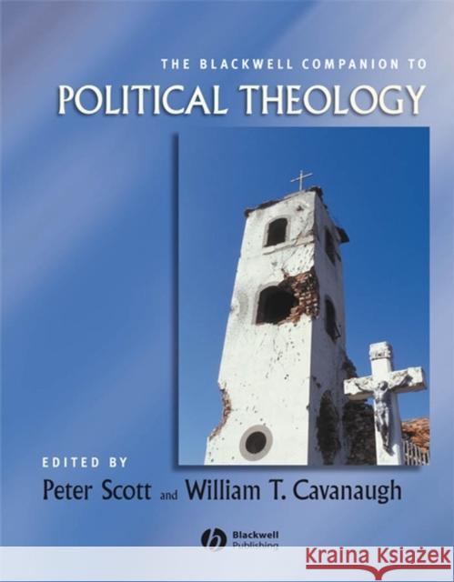 Blackwell Companion Political Theology Scott, Peter Manley 9781405157445