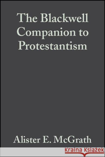 The Blackwell Companion to Protestantism Alister E. McGrath Darren C. Marks 9781405157469 Blackwell Publishers
