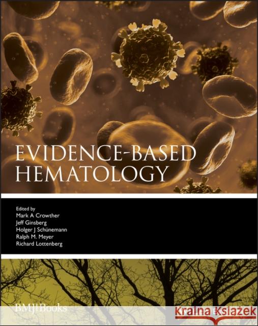 Evidence-Based Hematology Mark Crowther 9781405157476 Blackwell Publishers