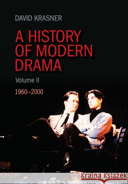 A History of Modern Drama, Volume II: 1960 - 2000 Krasner, David 9781405157582