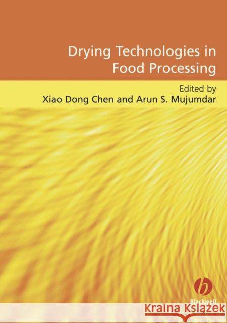 Drying Technologies in Food Processing Xiao Dong Chen 9781405157636