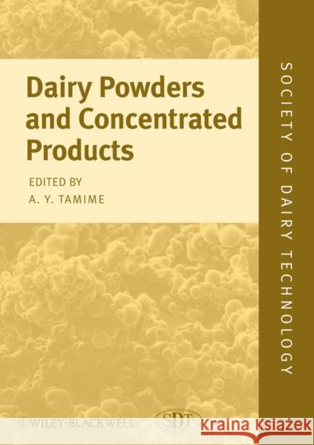 Dairy Powders and Concentrated Products A. Y. Tamime 9781405157643