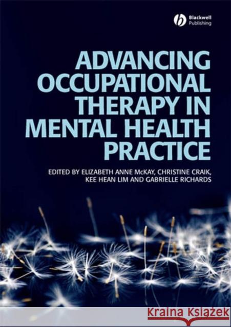 Advancing Occupational Therapy in Mental McKay, Elizabeth 9781405158527