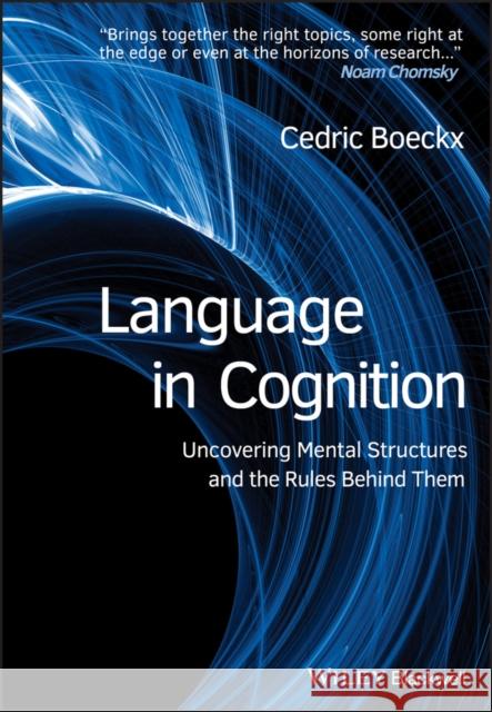 Language in Cognition - Uncovering MentalStructures and the Rules Behind Them Boeckx, Cedric 9781405158824