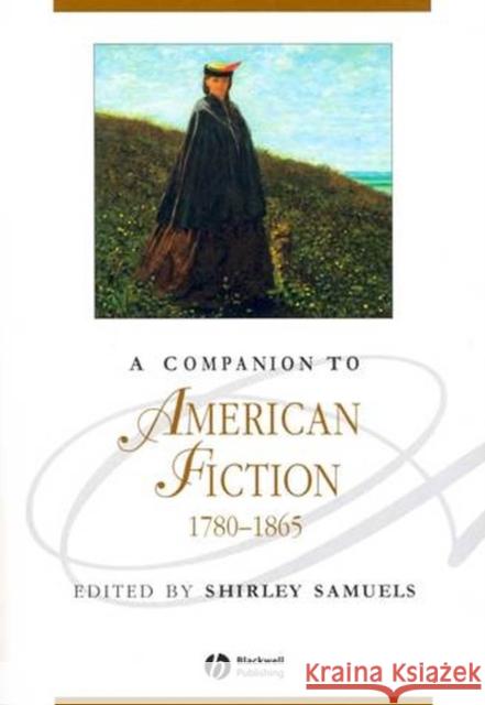 A Companion to American Fiction, 1780 - 1865 Shirley Samuels 9781405158916 Blackwell Publishers