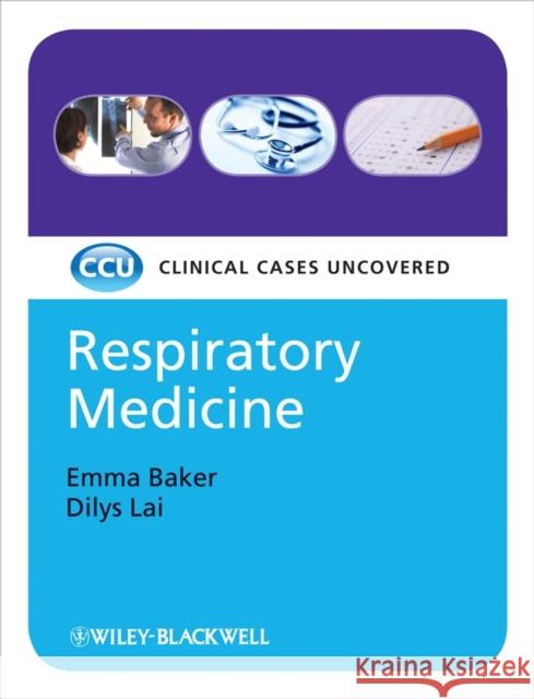 Respiratory Medicine: Clinical Cases Uncovered Baker, Emma 9781405158954