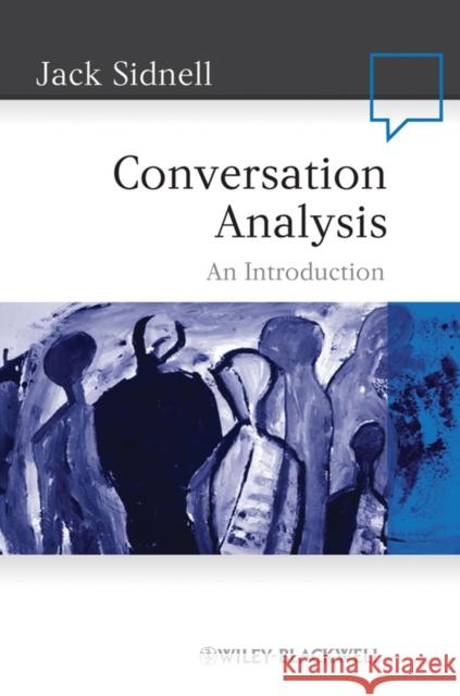 Conversation Analysis: An Introduction Sidnell, Jack 9781405159005 Wiley-Blackwell
