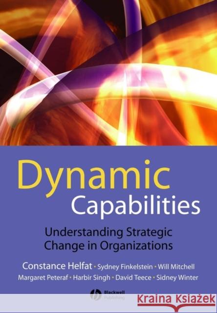 Dynamic Capabilities: Understanding Strategic Change in Organizations Helfat, Constance E. 9781405159043 John Wiley & Sons