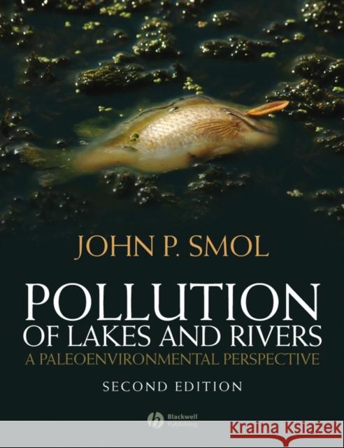 Pollution of Lakes and Rivers: A Paleoenvironmental Perspective Smol, John P. 9781405159135 Blackwell Publishers