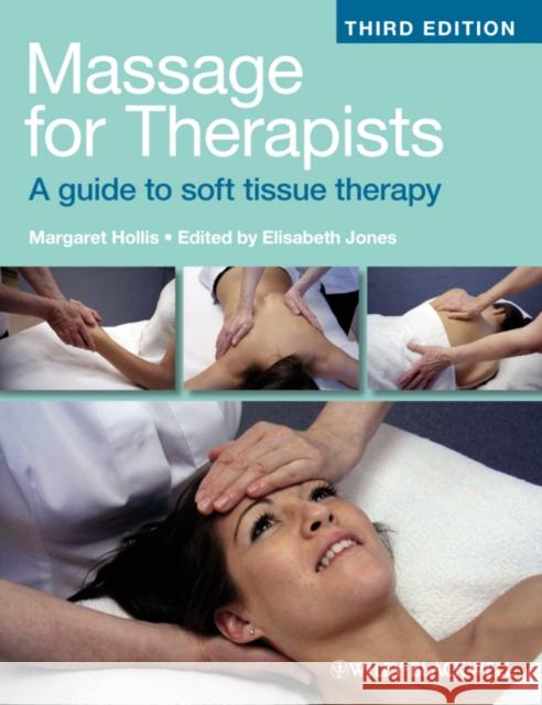 Massage for Therapists: A Guide to Soft Tissue Therapy Hollis, Margaret 9781405159166 0