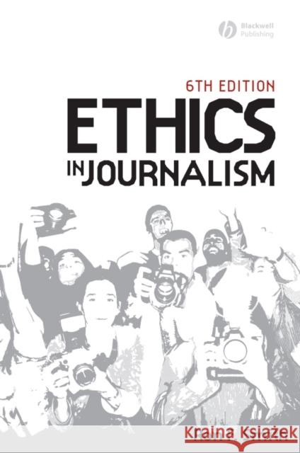 Ethics in Journalism 6e Smith, Ron 9781405159340 Blackwell Publishers