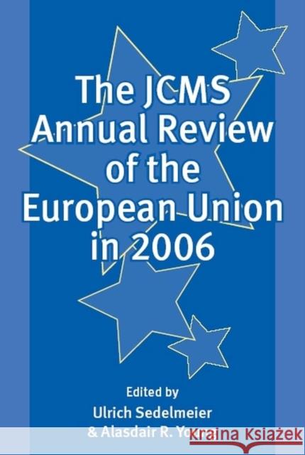 The Jcms Annual Review of the European Union in 2006 Sedelmeier, Ulrich 9781405159807 Blackwell Publishers