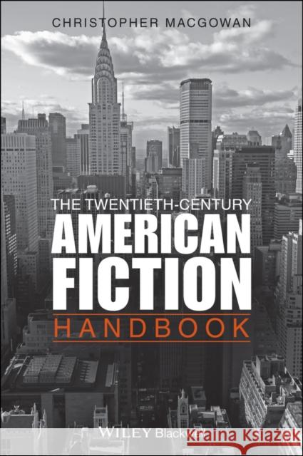 The Twentieth-Century American Fiction Handbook  Macgowan 9781405160230 BLACKWELL PUBLISHERS