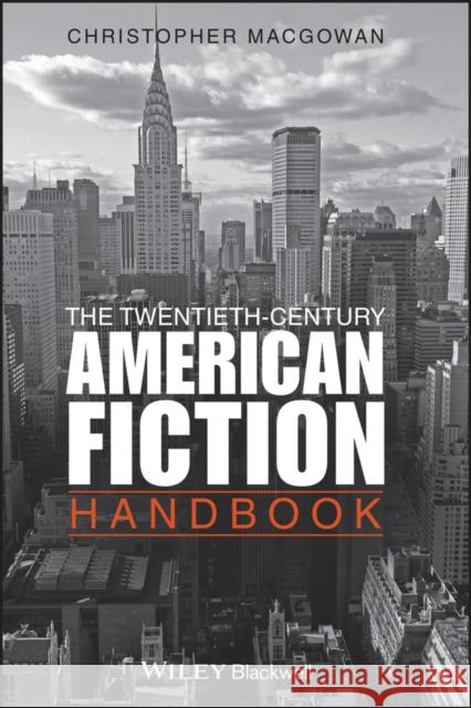 The Twentieth-Century American Fiction Handbook Christopher J MacGowan 9781405160247