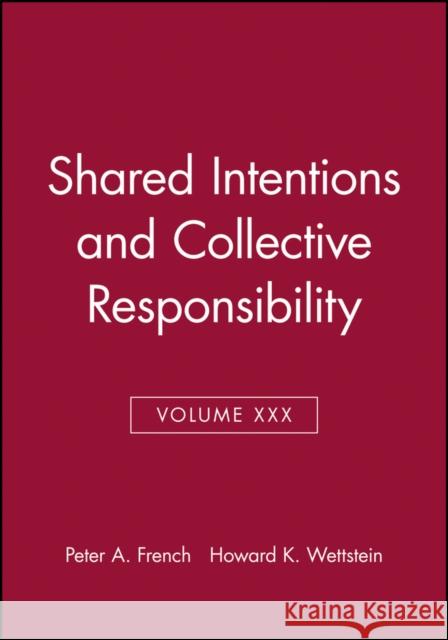 Shared Intentions and Collective Responsibility, Volume XXX French, Peter A. 9781405160360