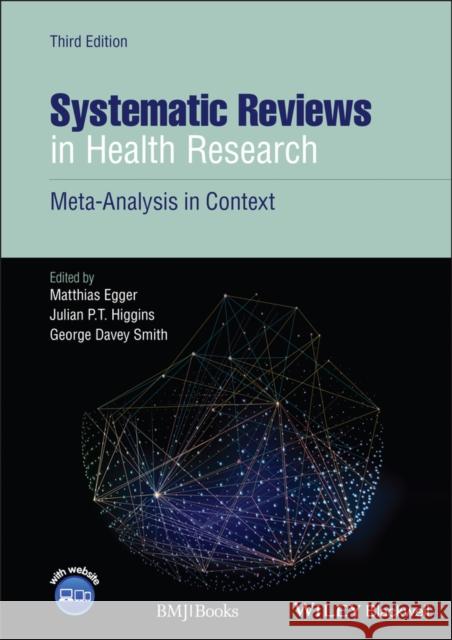 Systematic Reviews in Health Research: Meta-Analysis in Context Egger, Matthias 9781405160506 John Wiley & Sons Inc