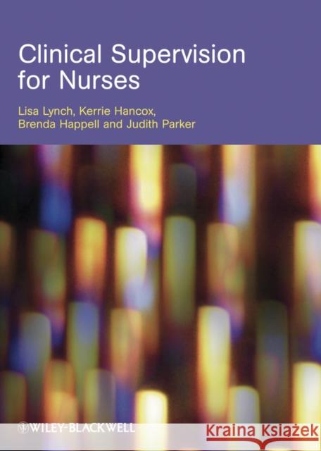 Clinical Supervision for Nurses Lisa Lynch 9781405160599 Blackwell Publishers