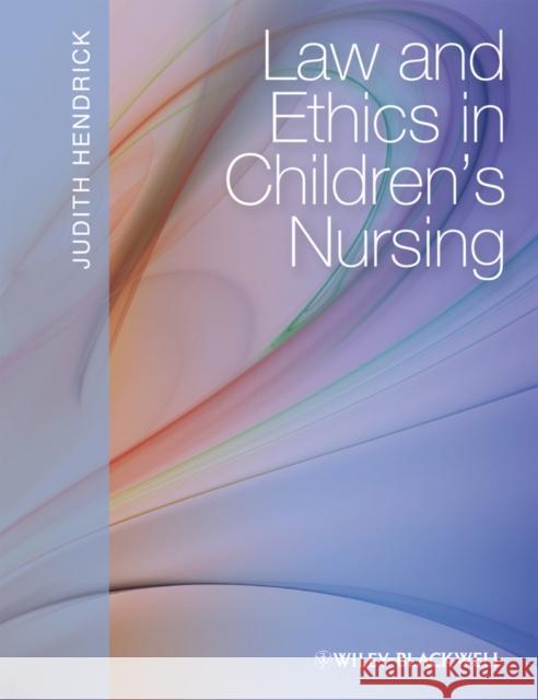 Law and Ethics in Children's Nursing Judith Hendrick 9781405161060 0