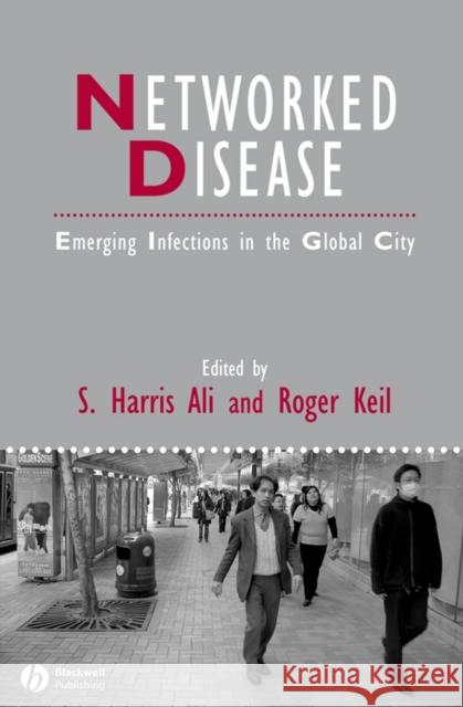 Networked Disease: Emerging Infections in the Global City Ali, S. Harris 9781405161336 Blackwell Publishers
