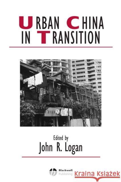 Urban China in Transition John Logan John R. Logan 9781405161466 Blackwell Publishers