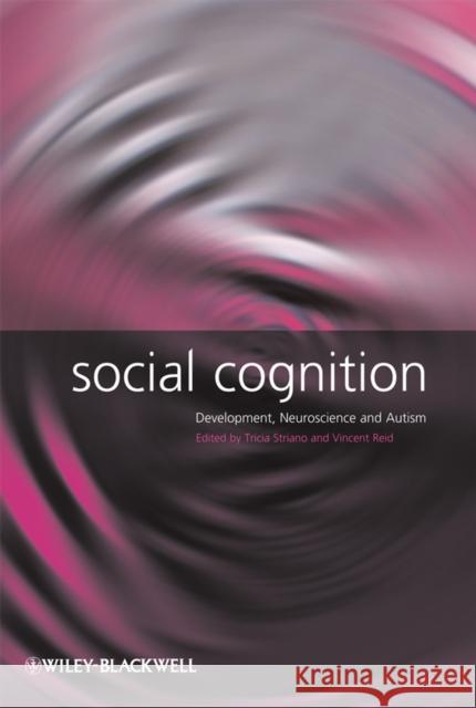 Social Cognition: Development, Neuroscience and Autism Striano, Tricia 9781405162173