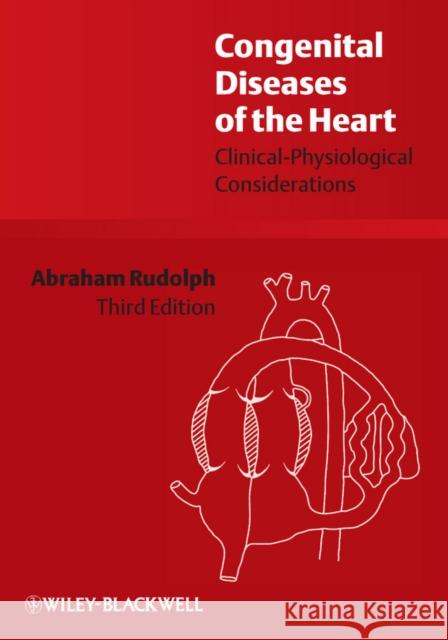 Congenital Diseases of the Heart: Clinical-Physiological Considerations Rudolph, Abraham 9781405162456 Wiley-Blackwell