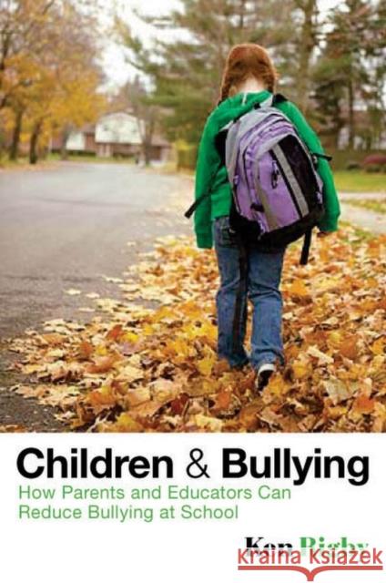 Children and Bullying Rigby, Ken 9781405162531 Blackwell Publishers