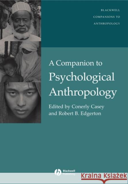 A Companion to Psychological Anthropology: Modernity and Psychocultural Change Casey, Conerly Carole 9781405162555 Blackwell Publishers