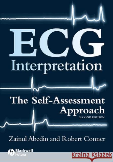 ECG Interpretation: The Self-Assessment Approach Abedin, Zainul 9781405167499