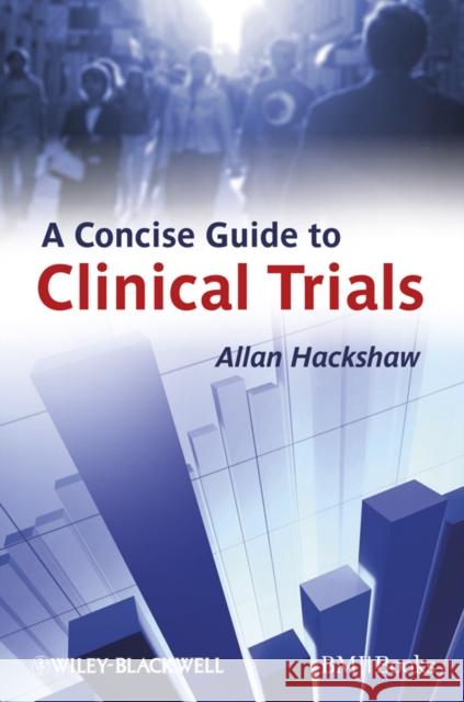 A Concise Guide to Clinical Trials  Hackshaw 9781405167741 0