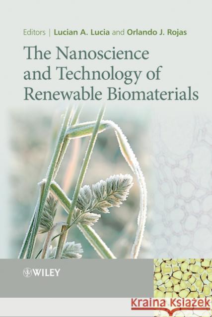 The Nanoscience and Technology of Renewable Biomaterials Lucian A. Lucia 9781405167864 John Wiley & Sons
