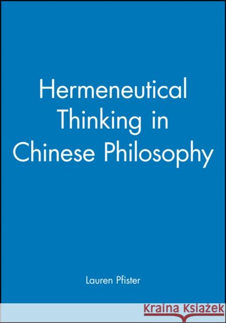 Hermeneutical Thinking in Chinese Pfister, Lauren 9781405167895