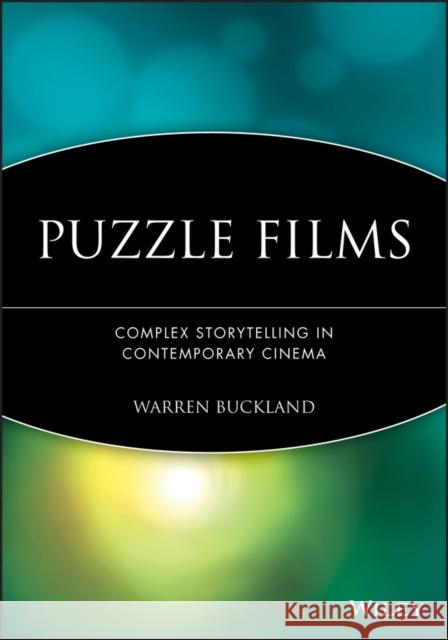 Puzzle Films: Complex Storytelling in Contemporary Cinema Buckland, Warren 9781405168625 Blackwell Publishers