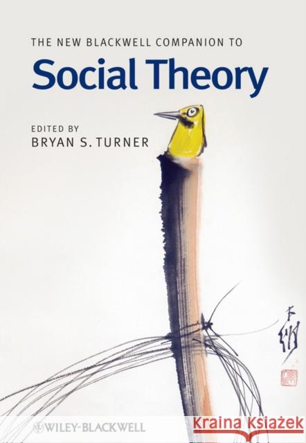 The New Blackwell Companion to Social Theory Bryan S. Turner 9781405169004 Wiley-Blackwell